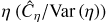 $\eta \,\left( {{{{{\hat C}_\eta }} \mathord{\left/ {\vphantom {{{{\hat C}_\eta }} {{\rm{Var}}\left( \eta \right)}}} \right. \kern-\nulldelimiterspace} {{\rm{Var}}\left( \eta \right)}}} \right)$