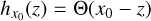 ${h_{{x_0}}}\left( z \right) = {\rm{\Theta }}\left( {{x_0} - z} \right)$