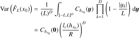 ${\rm{Var}}\left( {{{\hat F}_L}\left( {{x_0}} \right)} \right) = {1 \over {{{\left( L \right)}^D}}}\int_{{{\left[ { - L,L} \right]}^D}} {{C_{{h_{{x_0}}}}}} \left( {\bf{y}} \right)\prod\limits_{k = 1}^D {\left( {1 - {{|{y_k}|} \over L}} \right)} {\rm{d}}{\bf{y}}$