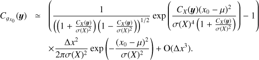 $\matrix{ {{C_{{g_{{x_0}}}}}\left( {\bf{y}} \right)} \hfill &amp; \simeq \hfill &amp; {\left( {{1 \over {{{\left( {\left( {1 + {{{C_X}\left( {\bf{y}} \right)} \over {\sigma {{\left( X \right)}^2}}}} \right)\left( {1 - {{{C_X}\left( {\bf{y}} \right)} \over {\sigma {{\left( X \right)}^2}}}} \right)} \right)}^{{1 \mathord{\left/ {\vphantom {1 2}} \right. \kern-\nulldelimiterspace} 2}}}}}\exp \left( {{{{C_X}\left( {\bf{y}} \right){{\left( {{x_0} - \mu } \right)}^2}} \over {\sigma {{\left( X \right)}^4}\left( {1 + {{{C_X}\left( y \right)} \over {\sigma {{\left( X \right)}^2}}}} \right)}}} \right) - 1} \right)} \hfill \cr {} \hfill &amp; {} \hfill &amp; { \times {{{\rm{\Delta }}{x^2}} \over {2\pi \sigma {{\left( X \right)}^2}}}\exp \left( { - {{{{\left( {{x_0} - \mu } \right)}^2}} \over {\sigma {{\left( X \right)}^2}}}} \right) + {\rm{O}}\left( {{\rm{\Delta }}{x^3}} \right)} \hfill \cr } $