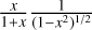 ${x \over {1 + x}}{1 \over {{{\left( {1 - {x^2}} \right)}^{{1 \mathord{\left/ {\vphantom {1 2}} \right. \kern-\nulldelimiterspace} 2}}}}}$