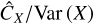 ${{{{\hat C}_X}} \mathord{\left/ {\vphantom {{{{\hat C}_X}} {{\rm{Var}}\left( X \right)}}} \right. \kern-\nulldelimiterspace} {{\rm{Var}}\left( X \right)}}$