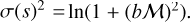 $\sigma {\left( s \right)^2} = \ln \left( {1 + {{\left( {b{\cal M}} \right)}^2}} \right)$