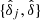 $ \{\hat\delta_j,\hat\delta\} $