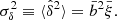$$ \begin{aligned} \sigma _\delta ^2 \equiv \langle \hat{\delta }^2 \rangle = \bar{b}^2 \bar{\xi }. \end{aligned} $$