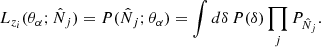 $$ \begin{aligned} L_{z_i}(\theta _\alpha ;\hat{N}_j) = P(\hat{N}_j;\theta _\alpha ) = \int d\delta \, P(\delta ) \prod _j P_{\hat{N}_j} . \end{aligned} $$