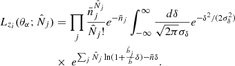 $$ \begin{aligned} L_{z_i}(\theta _\alpha ;\hat{N}_j)&= \prod _j \frac{\bar{n}_j^{\hat{N}_j}}{\hat{N}_j !} e^{-\bar{n}_j} \int _{-\infty }^{\infty } \frac{d\delta }{\sqrt{2\pi }\sigma _\delta } e^{-\delta ^2/(2\sigma _\delta ^2)} \nonumber \\&\times \; e^{\sum _j \hat{N}_j \ln (1+\frac{\bar{b}_j}{\bar{b}} \delta ) - \bar{n} \delta } . \end{aligned} $$