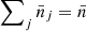 $ \sum\nolimits_j \bar n_j = \bar n $