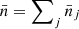 $ \bar n = \sum\nolimits_j \bar n_j $