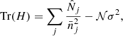 $$ \begin{aligned} \mathrm{Tr}(H) = \sum _j \frac{\hat{N}_j}{\bar{n}_j^2} - \mathcal{N} \sigma ^2 , \end{aligned} $$