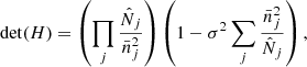 $$ \begin{aligned} \mathrm{det}(H) = \left( \prod _j \frac{\hat{N}_j}{\bar{n}_j^2} \right) \left( 1 - \sigma ^2 \sum _j \frac{\bar{n}_j^2}{\hat{N}_j} \right) , \end{aligned} $$