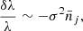$$ \begin{aligned} \frac{\delta \lambda }{\lambda } \sim - \sigma ^2 \bar{n}_j , \end{aligned} $$