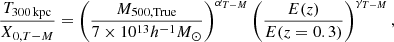 $$ \begin{aligned} \frac{T_{300\,\mathrm{kpc}}}{X_{0,T-M}} = \left(\frac{M_{500,\mathrm{True}}}{7 \times 10^{13} h^{-1}M_{\odot }}\right)^{\alpha _{T-M}} \left(\frac{E(z)}{E(z=0.3)}\right)^{\gamma _{T-M}} , \end{aligned} $$