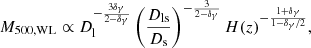 $$ \begin{aligned} M_{500,\mathrm{WL}} \propto D_{\rm l}^{-\frac{3\delta _{\gamma }}{2-\delta _{\gamma }}} \left(\frac{D_{\rm ls}}{D_{\rm s}}\right)^{-\frac{3}{2-\delta _{\gamma }}} H(z)^{-\frac{1+\delta _{\gamma }}{1-\delta _{\gamma }/2}}, \end{aligned} $$