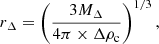 $$ \begin{aligned} r_{\Delta } = \left(\frac{3M_{\Delta }}{4\pi \times \Delta \rho _{\rm c}}\right)^{1/3}, \end{aligned} $$