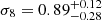 $ \sigma_8 = 0.89^{+0.12}_{-0.28} $