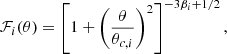 $$ \begin{aligned} \mathcal{F} _i(\theta ) = \left[1+\left(\frac{\theta }{\theta _{c,i}}\right)^2\right]^{-3\beta _i+1/2} , \end{aligned} $$