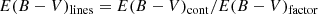 $$ \begin{aligned} E(B-V)_{\rm lines}=E(B-V)_{\rm cont}/E(B-V)_{\rm factor} \end{aligned} $$