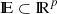$ {{{\rm I\! E}}}\subset {{\rm{ I\! R}}}^p $
