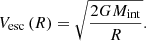 $$ \begin{aligned} V_{\rm esc} \left( R \right) = \sqrt{\frac{2GM_{\rm int}}{R}}. \end{aligned} $$