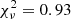 $ \chi^2_{\nu} = 0.93 $