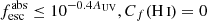 $ {f_{\text{esc}}^{\text{abs}}}\leq 10^{-0.4 {A_{\text{UV}}}}, {C_f({{{\mathrm{H}\,\textsc{i}}}})}=0 $