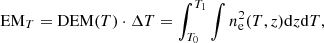 $$ \begin{aligned} \mathrm{EM}_{T} = \mathrm{DEM}(T) \cdot \Delta T = \int ^{T_1}_{T_0} \int n_{\rm e}^2(T, z) \mathrm{d}z\mathrm{d}T, \end{aligned} $$