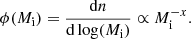 $$ \begin{aligned} \phi (M_{\rm {i}}) = \frac{\mathrm{d}n}{\mathrm{d}\log (M_{\rm {i}})} \propto M_{\rm {i}}^{-x}. \end{aligned} $$