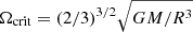 $ \Omega_{\mathrm{crit}}=(2/3)^{3/2}\sqrt{GM/R^3} $