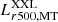 $ L^{\mathrm{XXL}}_{r500,\mathrm{MT}} $