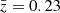 $ \bar{z}=0.23 $