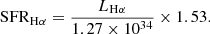 $$ \begin{aligned} \mathrm{SFR}_{\rm H\alpha } = \frac{L_{\rm H\alpha }}{1.27\times 10^{34}}\times 1.53. \end{aligned} $$