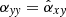 $ \alpha_{\mathit{yy}} = \hat{\alpha}_{x\mathit{y}} $