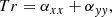 $$ \begin{aligned} Tr&= \alpha _{xx} + \alpha _{{ yy}} ,\end{aligned} $$