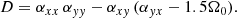 $$ \begin{aligned} D&= \alpha _{xx}\,\alpha _{{ yy}} - \alpha _{x{ y}}\,(\alpha _{{ y}x} - 1.5\Omega _0). \end{aligned} $$