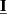 $ \underline{\mathbf{I}} $