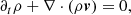 $$ \begin{aligned} &\partial _t \rho + \nabla \cdot \left( \rho \boldsymbol{v} \right) = 0 , \end{aligned} $$