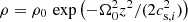 $ \rho = \rho_0\,\exp\left( -\Omega_0^2 z^2 / (2c_{{\rm s},i}^2) \right) $