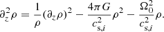 $$ \begin{aligned} \partial _z^2\rho = \frac{1}{\rho }(\partial _z\rho )^2 - \frac{4\pi G}{c_{\mathrm{s},i}^2}\rho ^2 - \frac{\Omega _0^2}{c_{\mathrm{s},i}^2}\rho . \end{aligned} $$