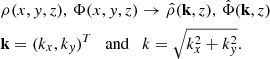 $$ \begin{aligned}&\rho (x,{ y},z),\,\Phi (x,{ y},z) \rightarrow \hat{\rho }(\mathbf k , z),\,\hat{\Phi }(\mathbf k , z) \\ \nonumber&\mathbf k = (k_x, k_{ y})^T \quad \mathrm{and} \quad k = \sqrt{k_x^2 + k_{ y}^2}. \end{aligned} $$