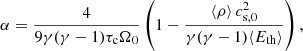 $$ \begin{aligned} \alpha = \frac{4}{9\gamma (\gamma -1)\tau _{\rm c}\Omega _0}\left(1 - \frac{\langle \rho \rangle \,c_{\mathrm{s},0}^2}{\gamma (\gamma -1)\langle E_{\rm th}\rangle }\right), \end{aligned} $$