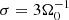 $ \sigma = 3\Omega_0^{-1} $