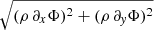 $ \sqrt{(\rho\,\partial_x\Phi)^2 + (\rho\,\partial_{\mathit{y}}\Phi)^2} $