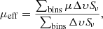 $$ \begin{aligned} \mu _{\rm eff} = \frac{\sum _{\rm bins}\mu \Delta \upsilon {S\!}_{\nu }}{\sum _{\rm bins} \Delta \upsilon {S\!}_{\nu }}, \end{aligned} $$