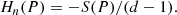 $$ \begin{aligned} H_n(P) = - S(P)/(d-1). \end{aligned} $$