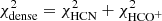 $ \chi^2_{\rm dense} = \chi^2_{\rm HCN} + \chi^2_{\rm HCO^+} $