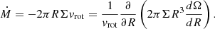 $$ \begin{aligned} \dot{M} = - 2\pi R \Sigma v_{\rm rot} = \frac{1}{v_{\rm rot}} \frac{\partial }{\partial R}\left(2\pi \Sigma R^3 \frac{d\Omega }{dR}\right). \end{aligned} $$