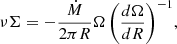 $$ \begin{aligned} {\nu \Sigma = - \frac{\dot{M}}{2 \pi R} \Omega \left(\frac{d\Omega }{dR}\right)^{-1}}, \end{aligned} $$
