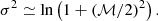 $$ \begin{aligned} \sigma ^2 \simeq \ln \left({1 + (\mathcal{M} /2)^2}\right). \end{aligned} $$