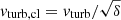 $ v_{\mathrm{turb,cl}} = v_{\mathrm{turb}}/\sqrt{\delta} $